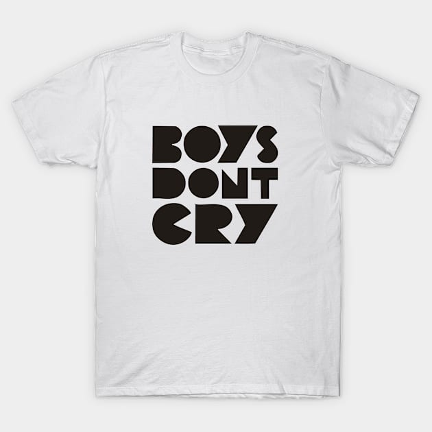 BOYS DON'T CRY T-Shirt by eyesblau